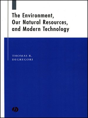cover image of The Environment, Our Natural Resources and Modern Technology